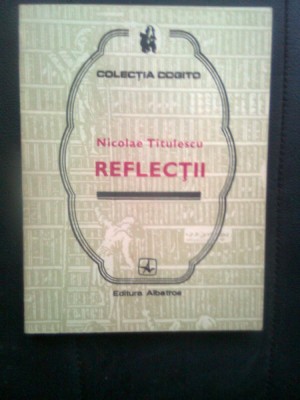 Nicolae Titulescu - Reflectii (Editura Albatros, 1985) foto