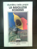 Dumitru Radu Popa - La Revolutia Romana (Editura Univers, 2000)