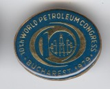 Al 10 lea CONGRES MONDIAL al PETROLULUI tinut la Bucuresti 1979 Insigna RSR