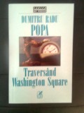 Cumpara ieftin Dumitru Radu Popa - Traversand Washington Square (Cartea Romaneasca, 1999)