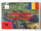 &quot;ORIGINI ALBANEZE PE PAMANT ROMANESC&quot;, 2016, Alta editura