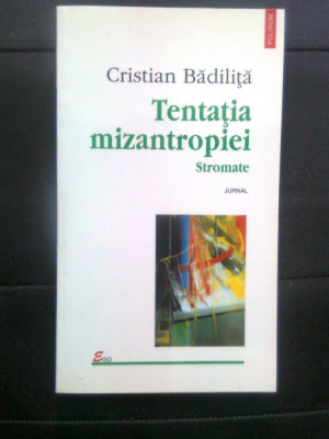 Cristian Badilita - Tentatia mizantropiei. Stromate - Jurnal (Polirom, 2000) foto