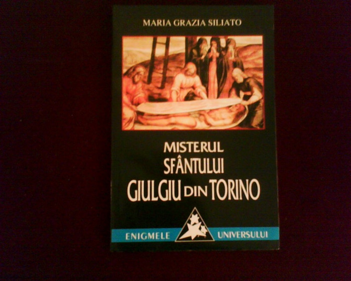 Maria Grazia Siliato Misterul sfantului Giulgiu din Torino