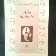 Alexandru George - Alte intalniri (Editura Cartea Romaneasca, 2000)