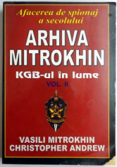ARHIVA MITROKHIN , KGB-UL IN LUME , VOL II , 2006 foto