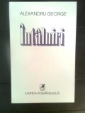 Alexandru George - Intalniri (Editura Cartea Romaneasca, 1997)