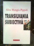 Alina Mungiu-Pippidi - Transilvania subiectiva (Editura Humanitas, 1999)