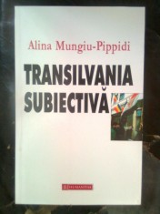 Alina Mungiu-Pippidi - Transilvania subiectiva (Editura Humanitas, 1999)