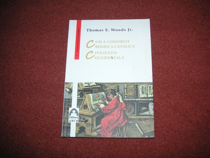 Cum a construit biserica catolica civilizatia occidentala - Thomas E.Woods Jr. foto mare Cum a construit biserica catolica civilizatia occidentala - Thomas E.Woods Jr. foto mare
