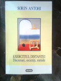 Sorin Antohi - Exercitiul distantei - Discursuri, societati, metode (1998), Nemira