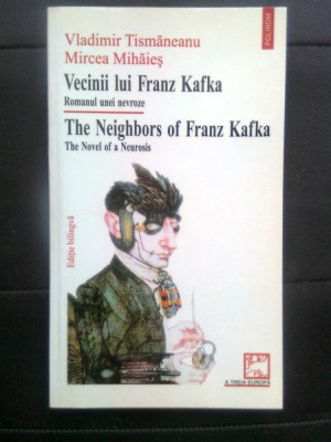 Vladimir Tismaneanu; Mircea Mihaies - Vecinii lui Franz Kafka (Polirom, 1998) foto