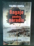 Cumpara ieftin Valeriu Cristea - Bagaje pentru paradis (Editura Albatros, 1997)