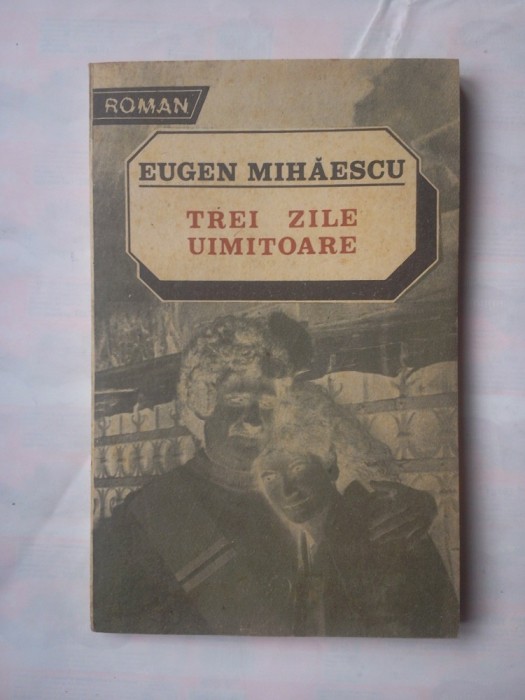 (C365) EUGEN MIHAESCU - TREI ZILE UIMITOARE