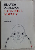 SLAVCO ALMAJAN - LABIRINTUL ROTATIV (VERSURI, ED. LIBERTATEA / PANCEVO, 1983)