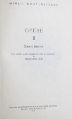 OPERE VOL. II - SCRIERI ISTORICE de MIHAIL KOGALNICEANU , 1976 foto