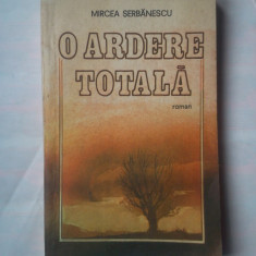 (C365) MIRCEA SERBANESCU - O ARDERE TOTALA