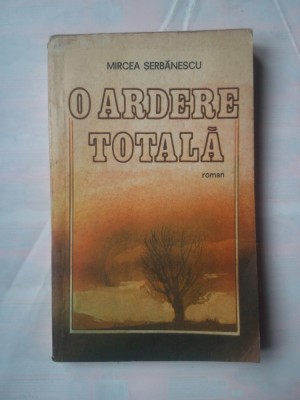 (C365) MIRCEA SERBANESCU - O ARDERE TOTALA foto