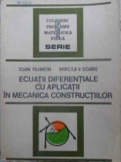Ecuatii Diferentiale Cu Aplicatii In Mecanica Constructiilor - Ioan Filimon, Mircea V. Soare ,411251 foto