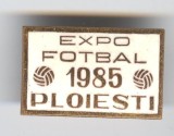 Expo FOTBAL - PLOIESTI 1985, email - Insigna Rara