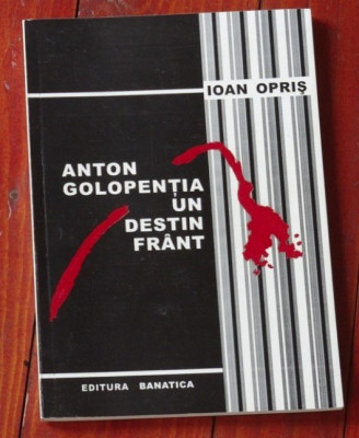 Ioan Opris - ANTON GOLOPENTIA - UN DESTIN FRANT foto