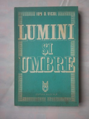 (C365) ION D. VICOL - LUMINI SI UMBRE foto