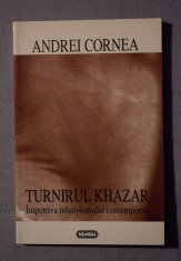 Andrei Cornea - Turnirul khazar. Impotriva relativismului contemporan foto