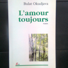 Bulat Okudjava - L'amour toujours (Editura Polirom, 1998)