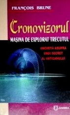 Cronovizorul, masina de explorat trecutul - Francois Brune foto