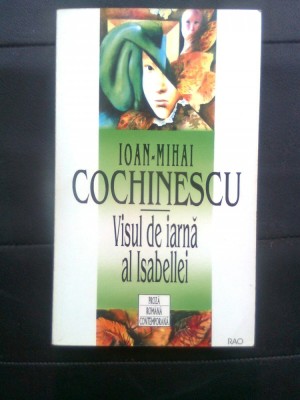 Ioan-Mihai Cochinescu - Visul de iarna al Isabellei (Editura RAO, 1996) foto