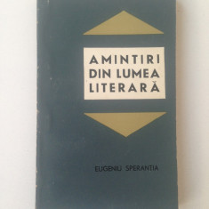 Amintiri din lumea literara/Eugeniu Sperantia/1967