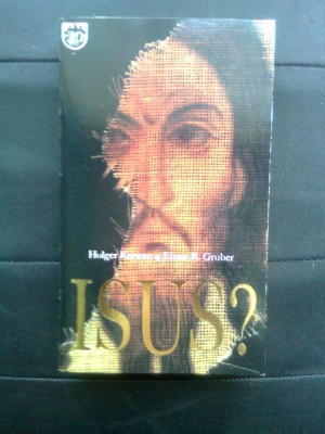 Isus? - Holger Kersten; Elmar R. Gruber (Editura RAO, 1996) foto