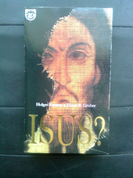 Isus? - Holger Kersten; Elmar R. Gruber (Editura RAO, 1996)