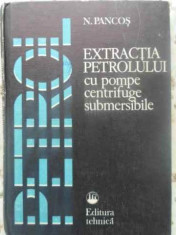 Extractia Petrolului Cu Pompe Centrifuge Submersibile - N. Pancos ,411496 foto