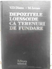 Depozitele Loessoide Ca Terenuri De Fundare - V.d. Dianu, M. Istrate ,411493 foto