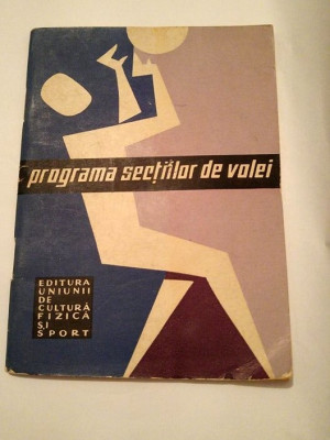 Programa sectiilor de volei, Editura Uniunii de Cultura Fizica si sport, 1965 foto