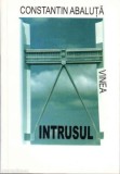 Constantin Abaluta - Intrusul - Poezii - Editura Vinea, 2005 - Nicolae Macovei (Digital-art), Vlad Simionescu (Coperta)