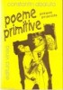 Constantin Abaluta - Poeme Primitive (bilingv romana-franceza, Editura Vinea, 2003) - Poezie