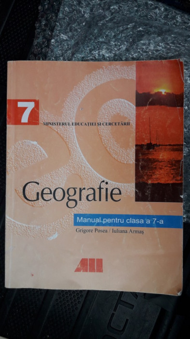 GEOGRAFIE CLASA A VII A - POSEA . ARMAS .EDITURA ALL