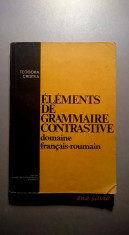 Elements de Grammaire Contrastive domaine francais-roumain - Teodora Cristea foto