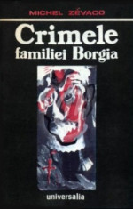 Crimele familiei Borgia (Ed. Universalia) foto