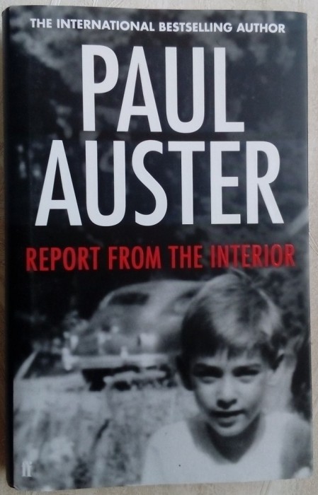 PAUL AUSTER - REPORT FROM THE INTERIOR (FABER AND FABER, 2013) [LB. ENGLEZA]