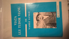 Viata lui Tudor Vianu - Vasile Lungu (Editura Minerva, 1997) foto