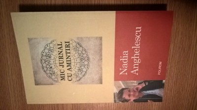 Nadia Anghelescu - Mic jurnal cu amintiri (Editura Polirom, 2013) foto