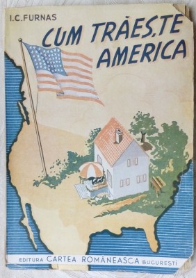 J. C. FURNAS - CUM TRAIESTE AMERICA (ED. CARTEA ROMANEASCA / IANUARIE 1946) foto