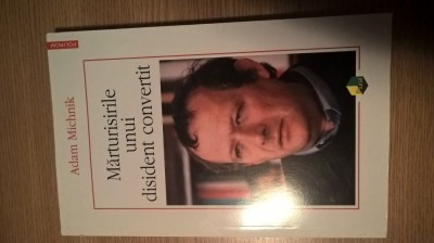 Adam Michnik - Marturisirile unui disident convertit (Editura Polirom, 2009) foto