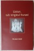 NICOLAE CABEL-LASTUN, SUB STRIGATUL FRUNZEI(VERSURI 2010/dedicatie pt C.V.TUDOR)