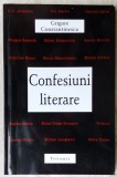 Cumpara ieftin GRIGORE CONSTANTINESCU - CONFESIUNI LITERARE,2003:Ion Barbu/M.Mosandrei/P.Tutea+, M. Constantinescu