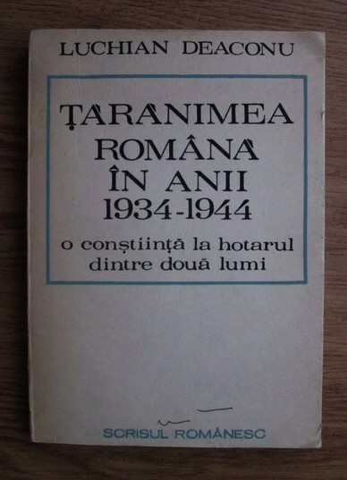 Luchian Deaconu - Taranimea romana in anii 1934-1944