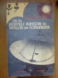 E2 Gheorghe Bratescu - De La Desenele Rupestre La Satelitii De Comunicatii