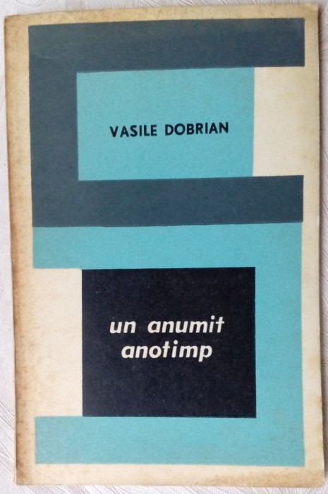 VASILE DOBRIAN - UN ANUMIT ANOTIMP (POEZII, 1977) [coperta DOBRIAN/tiraj 500 ex]